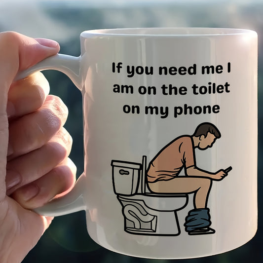 1pc Humorous Ceramic Coffee Mug with "If You Need Me, I'm on the Toilet" Phone Joke - Double-Sided Design, White Tea Cup for Hot/Cold Drinks, Ideal Desk Decoration & Gift for Tech-Savvy Men, Novelty Coffee Mug